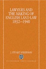 Lawyers and the Making of English Land Law 1832-1940