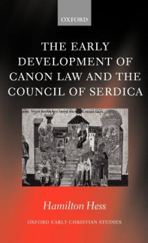 Книга Early Development of Canon Law and the Council of Serdica Hamilton Hess