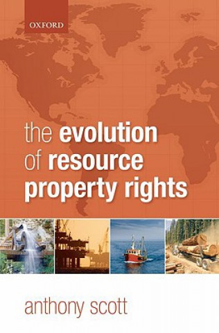 Kniha Evolution of Resource Property Rights Anthony Scott