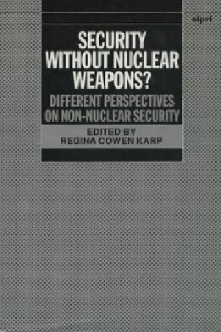 Knjiga Security Without Nuclear Weapons? Regina Cowen Karp