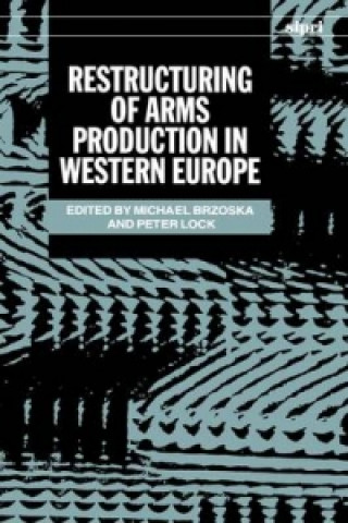 Kniha Restructuring of Arms Production in Western Europe 