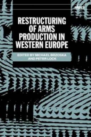 Książka Restructuring of Arms Production in Western Europe 