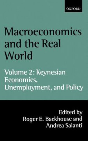Kniha Macroeconomics and the Real World: Volume 2: Keynesian Economics, Unemployment, and Policy Roger Backhouse