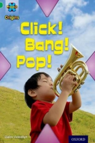 Libro Project X Origins: Green Book Band, Oxford Level 5: Making Noise: Click! Bang! Pop! Claire Llewellyn