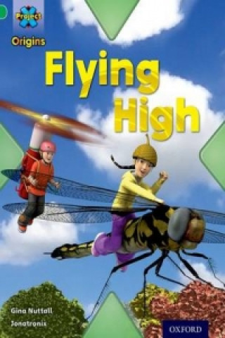 Buch Project X Origins: Green Book Band, Oxford Level 5: Flight: Flying High Gina Nuttall