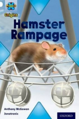 Carte Project X Origins: White Book Band, Oxford Level 10: Journeys: Hamster Rampage Anthony McGowan