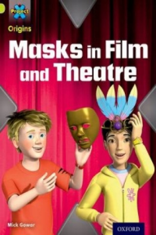 Книга Project X Origins: Lime Book Band, Oxford Level 11: Masks and Disguises: Masks in Film and Theatre Mick Gowar