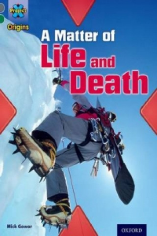 Libro Project X Origins: Grey Book Band, Oxford Level 12: Dilemmas and Decisions: A Matter of Life and Death Mick Gowar