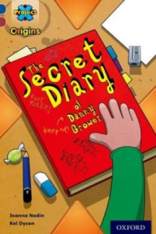 Carte Project X Origins: Dark Blue Book Band, Oxford Level 15: Top Secret: The Secret Diary of Danny Grower Joanna Nadin