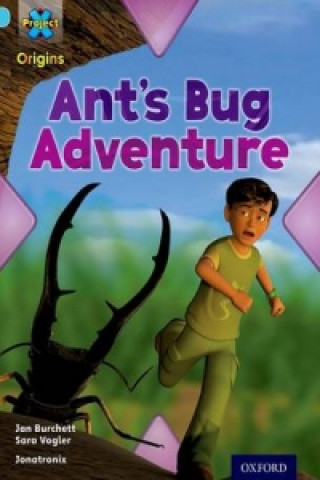 Book Project X Origins: Light Blue Book Band, Oxford Level 4: Bugs: Ant's Bug Adventure Jan Burchett