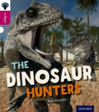 Książka Oxford Reading Tree inFact: Level 10: The Dinosaur Hunters Rob Alcraft