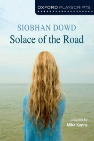 Libro Oxford Playscripts: Solace of the Road Siobhan Dowd