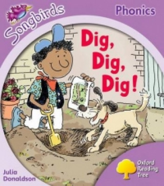 Carte Oxford Reading Tree Songbirds Phonics: Level 1+: Dig, Dig, Dig! Julia Donaldson