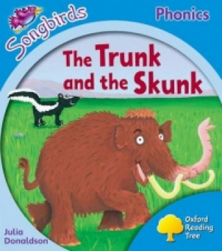 Könyv Oxford Reading Tree Songbirds Phonics: Level 3: The Trunk and the Skunk Julia Donaldson