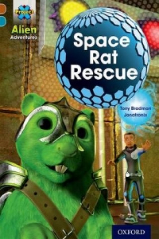 Kniha Project X Alien Adventures: Brown Book Band, Oxford Level 9: Space Rat Rescue Tony Bradman