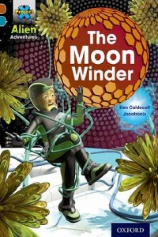 Carte Project X Alien Adventures: Brown Book Band, Oxford Level 9: The Moon Winder Elen Caldecott