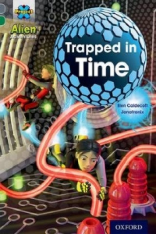 Książka Project X Alien Adventures: Grey Book Band, Oxford Level 12: Trapped in Time Elen Caldecott