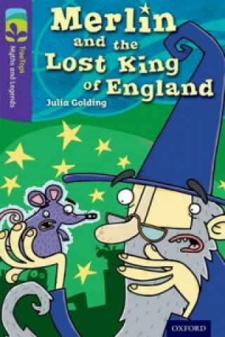 Kniha Oxford Reading Tree TreeTops Myths and Legends: Level 11: Merlin And The Lost King Of England Julia Golding