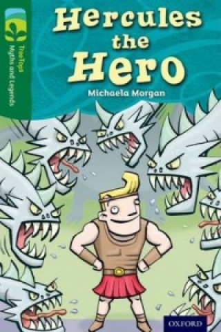 Carte Oxford Reading Tree TreeTops Myths and Legends: Level 12: Hercules The Hero Michaela Morgan