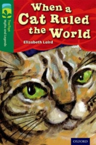 Kniha Oxford Reading Tree TreeTops Myths and Legends: Level 12: When A Cat Ruled The World Elizabeth Laird