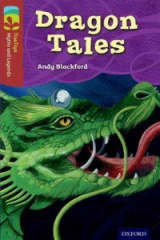 Kniha Oxford Reading Tree TreeTops Myths and Legends: Level 15: Dragon Tales Andy Blackford