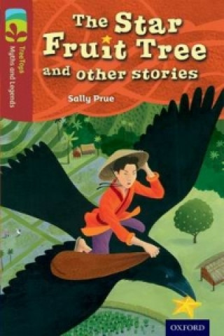 Kniha Oxford Reading Tree TreeTops Myths and Legends: Level 15: The Star Fruit Tree And Other Stories Sally Prue