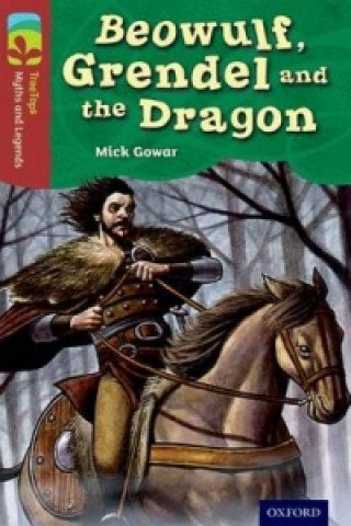 Könyv Oxford Reading Tree TreeTops Myths and Legends: Level 15: Beowulf, Grendel And The Dragon Mick Gowar