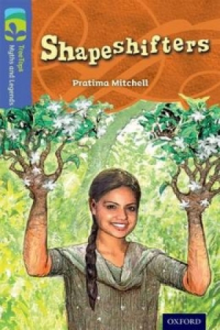 Książka Oxford Reading Tree TreeTops Myths and Legends: Level 17: Shapeshifters Pratima Mitchell