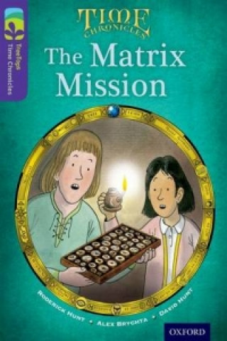 Carte Oxford Reading Tree TreeTops Time Chronicles: Level 11: The Matrix Mission Roderick Hunt