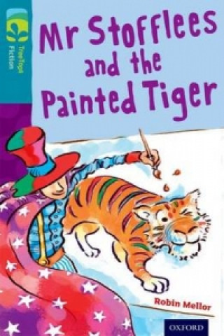 Knjiga Oxford Reading Tree TreeTops Fiction: Level 9: Mr Stofflees and the Painted Tiger Robin Mellor
