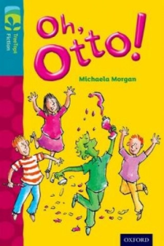 Könyv Oxford Reading Tree TreeTops Fiction: Level 9 More Pack A: Oh, Otto! Michaela Morgan