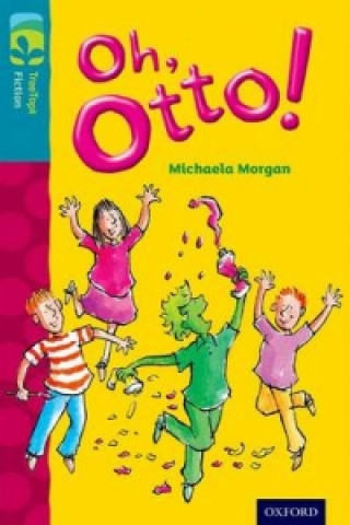 Knjiga Oxford Reading Tree TreeTops Fiction: Level 9 More Pack A: Oh, Otto! Michaela Morgan