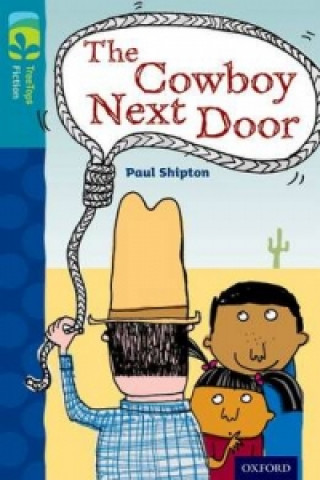 Carte Oxford Reading Tree TreeTops Fiction: Level 9 More Pack A: The Cowboy Next Door Paul Shipton