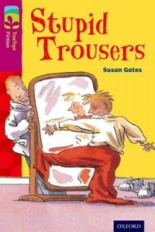 Carte Oxford Reading Tree TreeTops Fiction: Level 10 More Pack A: Stupid Trousers Susan Gates