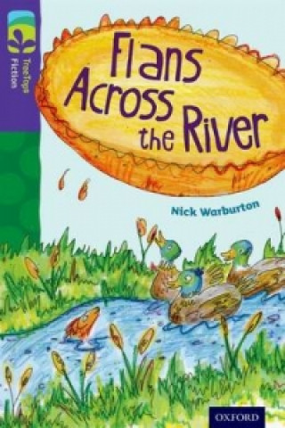 Kniha Oxford Reading Tree TreeTops Fiction: Level 11: Flans Across the River Nick Warburton