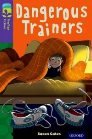 Carte Oxford Reading Tree TreeTops Fiction: Level 11 More Pack A: Dangerous Trainers Susan Gates