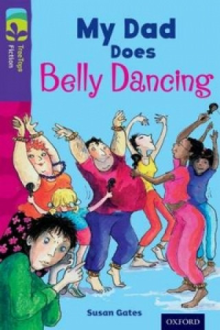 Carte Oxford Reading Tree TreeTops Fiction: Level 11 More Pack B: My Dad Does Belly Dancing Susan Gates