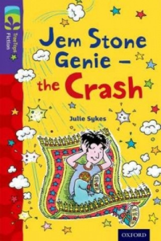 Kniha Oxford Reading Tree TreeTops Fiction: Level 11 More Pack B: Jem Stone Genie - the Crash Julie Sykes