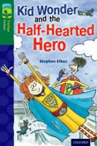 Książka Oxford Reading Tree TreeTops Fiction: Level 12 More Pack C: Kid Wonder and the Half-Hearted Hero Stephen Elboz