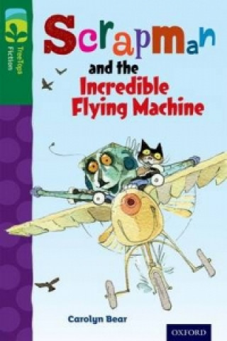 Książka Oxford Reading Tree TreeTops Fiction: Level 12 More Pack C: Scrapman and the Incredible Flying Machine Carolyn Bear