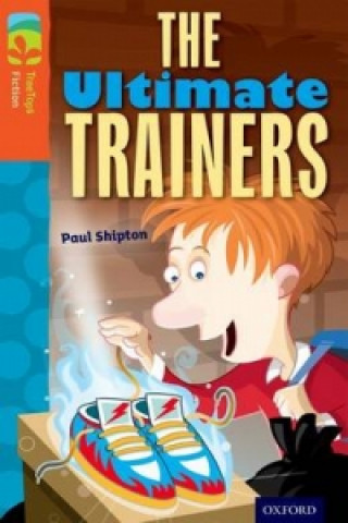 Książka Oxford Reading Tree TreeTops Fiction: Level 13: The Ultimate Trainers Paul Shipton