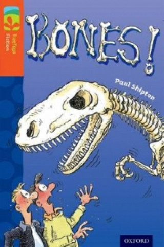 Carte Oxford Reading Tree TreeTops Fiction: Level 13 More Pack A: Bones! Paul Shipton