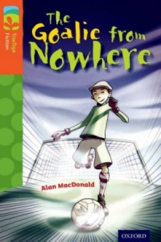 Książka Oxford Reading Tree TreeTops Fiction: Level 13 More Pack A: The Goalie from Nowhere Paul Shipton