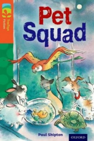 Kniha Oxford Reading Tree TreeTops Fiction: Level 13 More Pack B: Pet Squad Paul Shipton