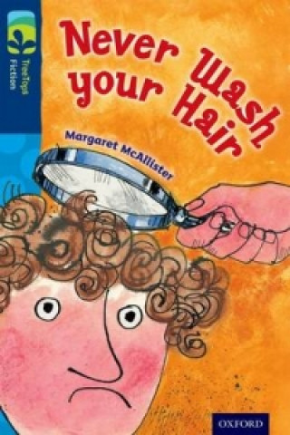 Carte Oxford Reading Tree TreeTops Fiction: Level 14 More Pack A: Never Wash your Hair Margaret McAllister
