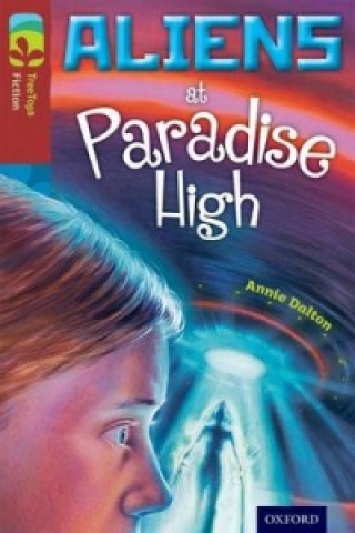 Knjiga Oxford Reading Tree TreeTops Fiction: Level 15 More Pack A: Aliens at Paradise High Annie Dalton