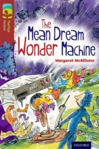 Könyv Oxford Reading Tree TreeTops Fiction: Level 15 More Pack A: The Mean Dream Wonder Machine Margaret McAllister