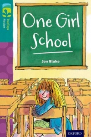 Carte Oxford Reading Tree TreeTops Fiction: Level 16 More Pack A: One Girl School Jon Blake