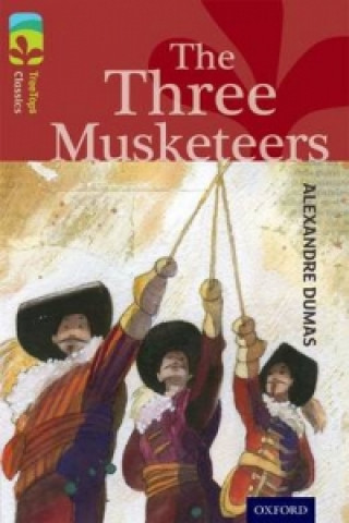 Carte Oxford Reading Tree TreeTops Classics: Level 15: The Three Musketeers Alexandre Dumas