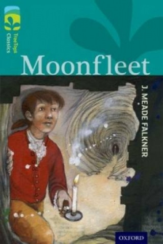 Könyv Oxford Reading Tree TreeTops Classics: Level 16: Moonfleet J. Meade Falkner